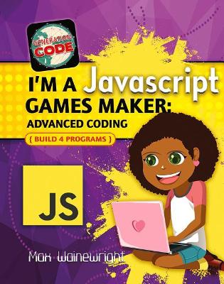 I'm a JavaScript Games Maker by Max Wainewright