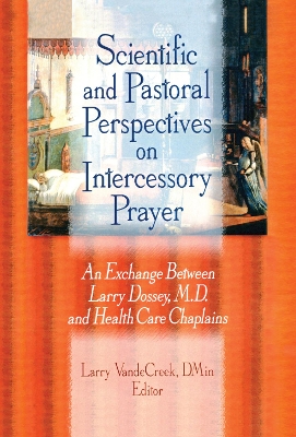 Scientific and Pastoral Perspectives on Intercessory Prayer by Larry Van De Creek