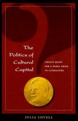 The Politics of Cultural Capital by Julia Lovell