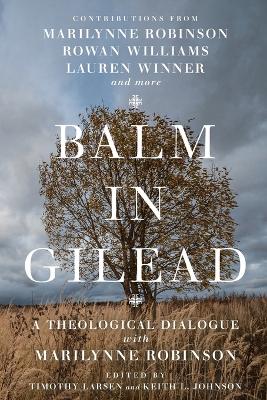 Balm in Gilead – A Theological Dialogue with Marilynne Robinson book