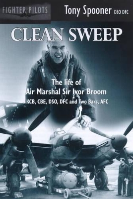 Clean Sweep: The Life of Air Marshal Sir Ivor Broom book