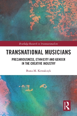 Transnational Musicians: Precariousness, Ethnicity and Gender in the Creative Industry book