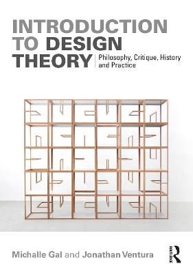 Introduction to Design Theory: Philosophy, Critique, History and Practice book