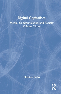 Digital Capitalism: Media, Communication and Society Volume Three book