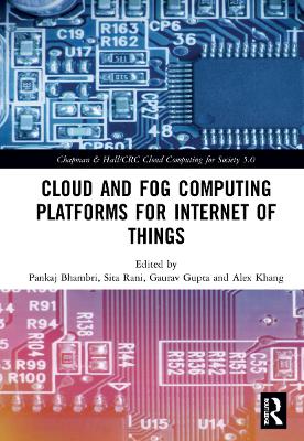Cloud and Fog Computing Platforms for Internet of Things by Pankaj Bhambri