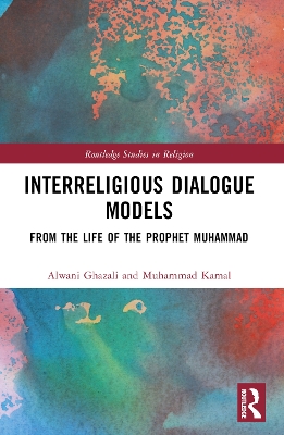 Interreligious Dialogue Models: From the Life of the Prophet Muhammad book