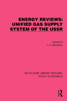 Energy Reviews: Unified Gas Supply System of the USSR by L.A. Melentiev