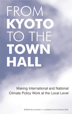 From Kyoto to the Town Hall: Making International and National Climate Policy Work at the Local Level book