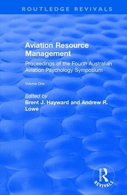 Aviation Resource Management: Proceedings of the Fourth Australian Aviation Psychology Symposium: v. 1 by Andrew R. Lowe