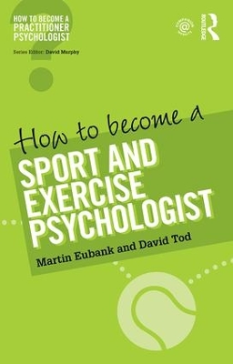 How to Become a Sport and Exercise Psychologist by Martin Eubank
