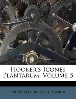 Hooker's Icones Plantarum, Volume 5 book