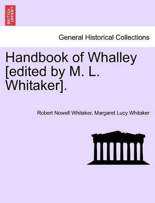 Handbook of Whalley [Edited by M. L. Whitaker]. book