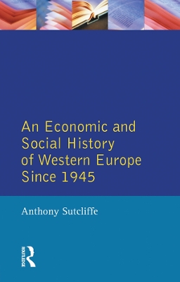 An Economic and Social History of Western Europe since 1945, An by Anthony Sutcliffe