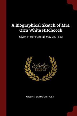 Biographical Sketch of Mrs. Orra White Hitchcock by William Seymour Tyler