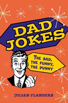 Dad Jokes: The Bad, the Funny, the Punny book