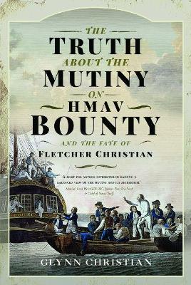 The Truth About the Mutiny on HMAV Bounty - and the Fate of Fletcher Christian book