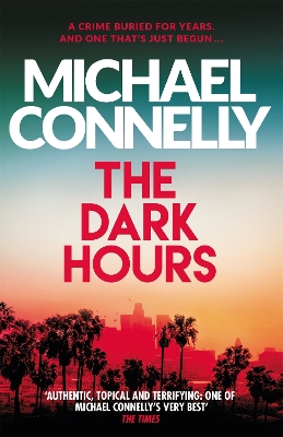 The Dark Hours: The gripping Ballard & Bosch Thriller by Michael Connelly