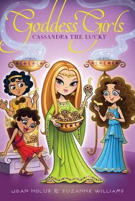 Goddess Girls #12: Cassandra the Lucky by Joan Holub