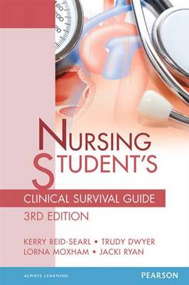 Nursing Student's Clinical Survival Guide by Kerry Reid-Searl