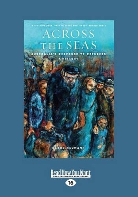 Across the Seas: Australia's Response to Refugees: A History book
