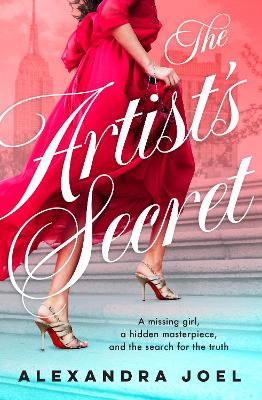 The Artist's Secret: The new gripping historical novel with a shocking secret from the bestselling author of The Paris Model and The Royal Correspondent by Alexandra Joel