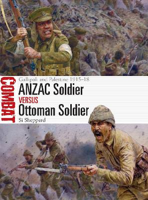 ANZAC Soldier vs Ottoman Soldier: Gallipoli and Palestine 1915-18 book