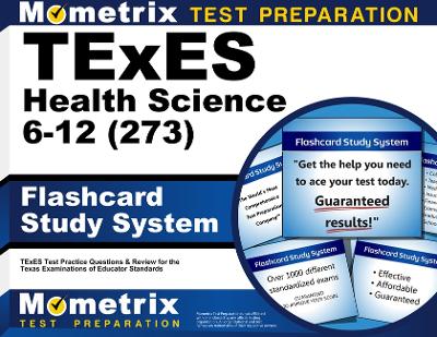 TExES Health Science 6-12 (273) Flashcard Study System: TExES Test Practice Questions & Review for the Texas Examinations of Educator Standards book
