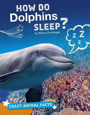 How Do Dolphins Sleep? by Nancy Furstinger