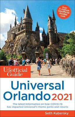 The Unofficial Guide to Universal Orlando 2021 book