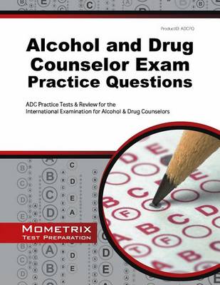 Alcohol and Drug Counselor Exam Practice Questions book