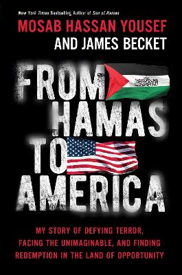 From Hamas to America: My Story of Defying Terror, Facing the Unimaginable, and Finding Redemption in the Land of Opportunity book