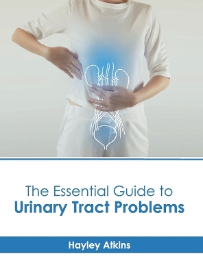 The Essential Guide to Urinary Tract Problems book