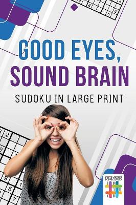 Good Eyes, Sound Brain Sudoku in Large Print book