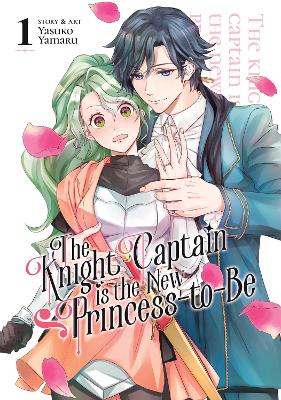 The Knight Captain is the New Princess-to-Be Vol. 1 book