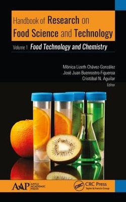 Handbook of Research on Food Science and Technology: Volume 1: Food Technology and Chemistry by Monica Chavez-Gonzalez