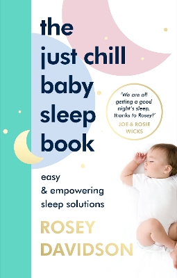 The Just Chill Baby Sleep Book: Easy and Empowering Sleep Solutions book