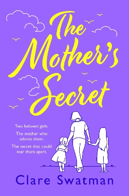 The Mother's Secret: A heartbreaking but uplifting novel from the author of Before We Grow Old by Clare Swatman