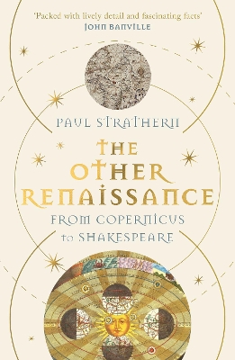 The Other Renaissance: From Copernicus to Shakespeare by Paul Strathern