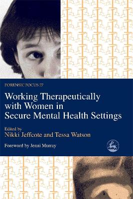 Working Therapeutically with Women in Secure Mental Health Settings book