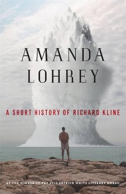 Short History Of Richard Kline, by Amanda Lohrey