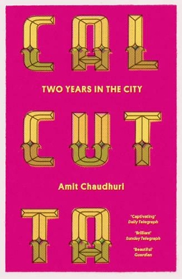 Calcutta: Two Years in the City by Amit Chaudhuri