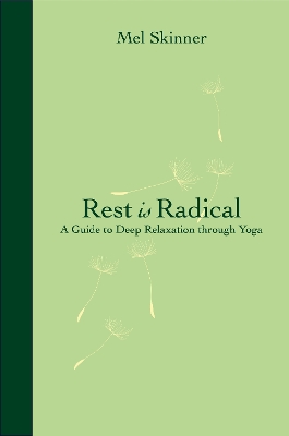 Rest is Radical: A Guide to Deep Relaxation Through Yoga book