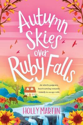 Autumn Skies over Ruby Falls: Large Print edition by Holly Martin