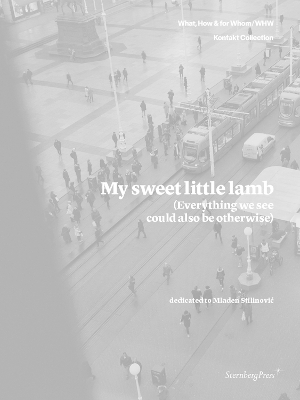 My Sweet Little Lamb (Everything We See Could Also Be Otherwise) book