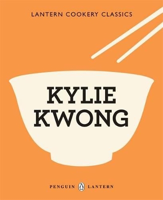 Lantern Cookery Classics: Kylie Kwong book