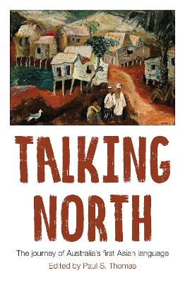 Talking North: The Journey of Australia's First Asian Language book