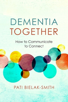 Dementia Together: How to Communicate to Connect book