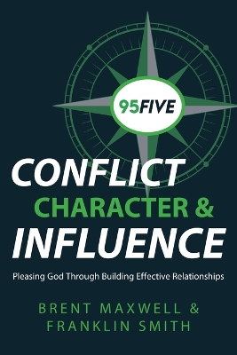 95Five Conflict, Character & Influence: Pleasing God Through Building Effective Relationships book