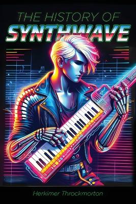 The History of Synthwave book