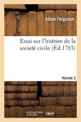 Essai Sur l'Histoire de la Societe Civile. Volume 2 by Sir Alex Ferguson